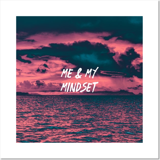 Me and My Mindset | Life | Quote Wall Art by Wintre2